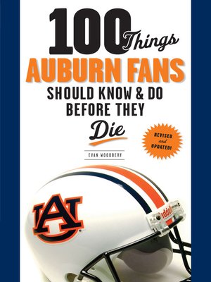 cover image of 100 Things Auburn Fans Should Know & Do Before They Die